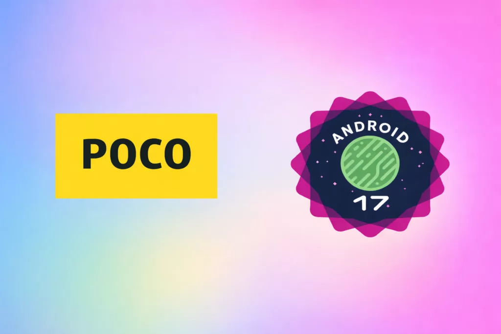 Poco Android 17 Güncellemesi: İşte Alacak Telefonlar!